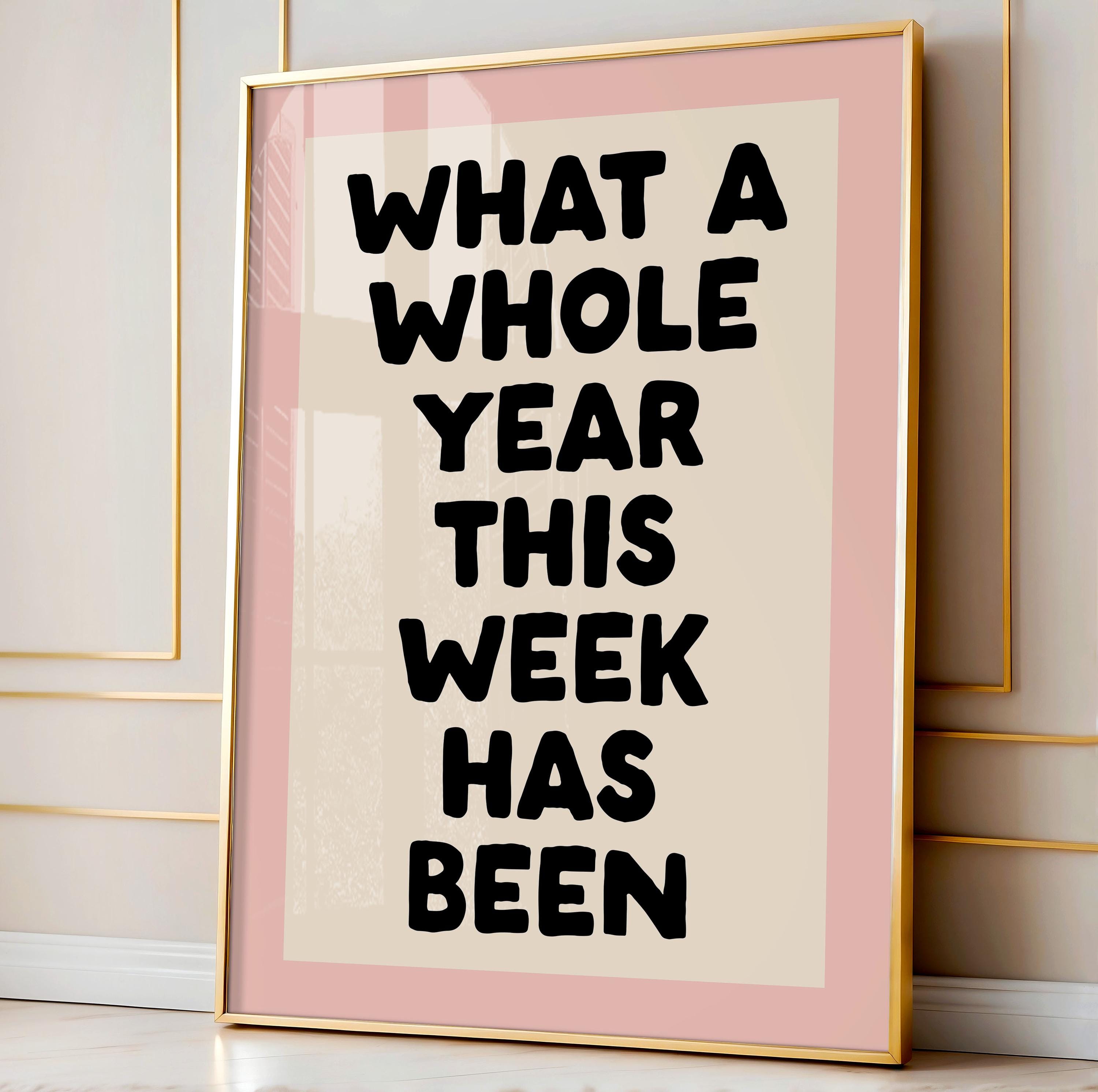 What A Year This Week Has Been Art Print | Funny Home Office Decor 
