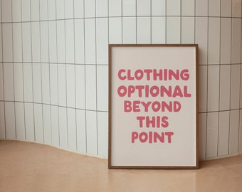 Clothing Optional Beyond this point Art Print | Funny Typography Bathroom Poster, Preppy Bedroom art print, Shower decor, Get naked print