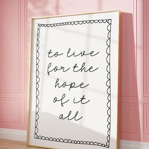 To live for the hope of it all Art Print | Taylor Neutral Hand drawn Home Poster, Daily Reminders Affirmation Poster Bedroom Art Dorm Decor