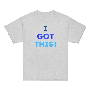I GOT THIS! t-shirt
