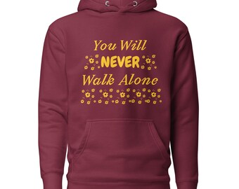 You Will NEVER Walk Alone