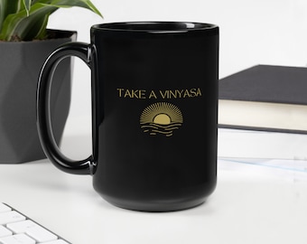Take a Vinyasa (yoga inspired) - 15 oz Black Glossy Mug