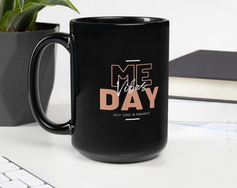 Me Day Vibes Self-Care in Progress - 15 oz Black Glossy Mug