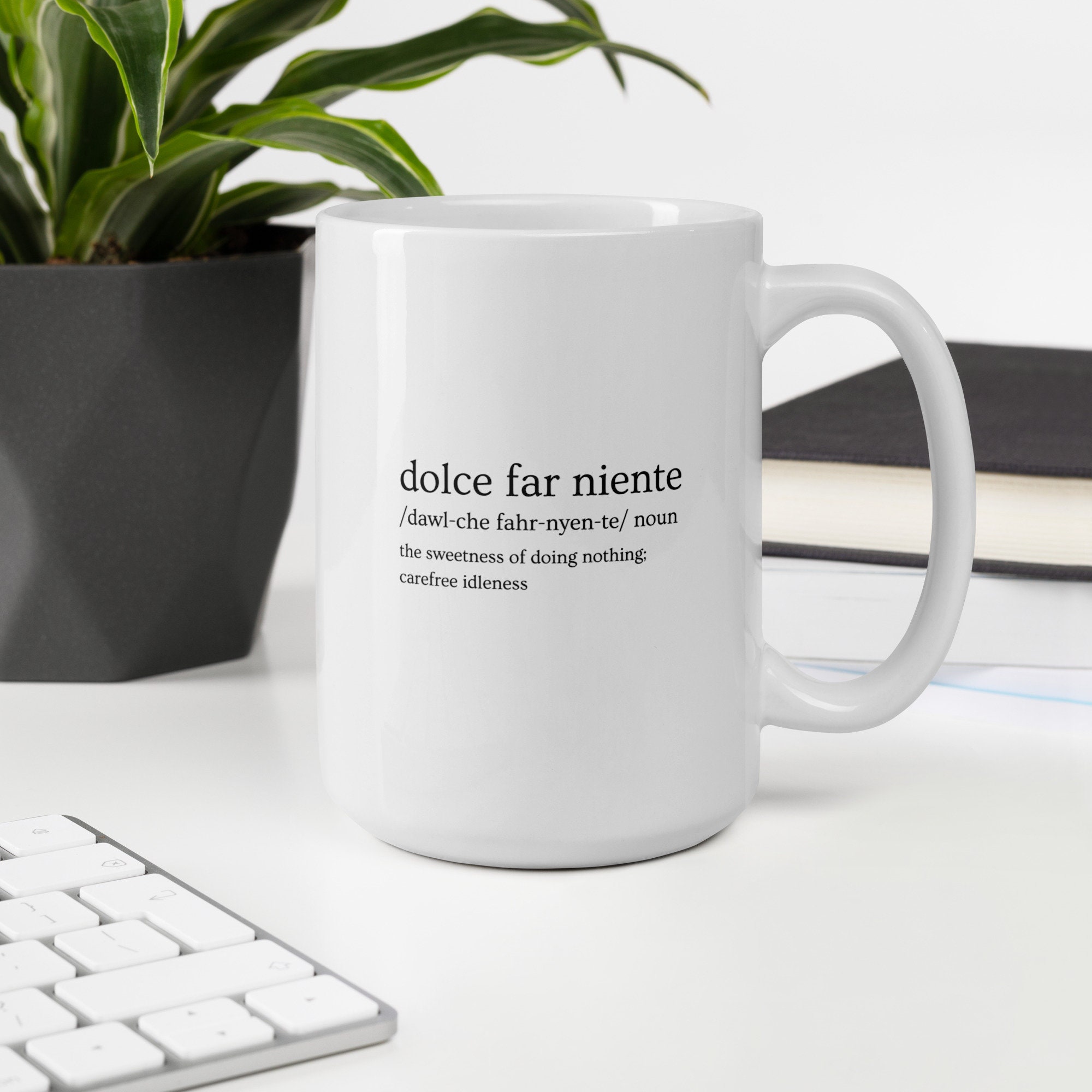 Dolce Far Niente - 15 oz White glossy mug