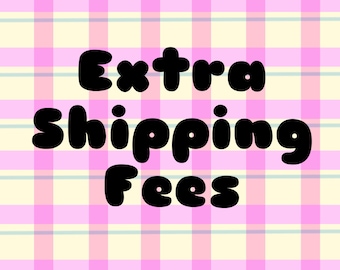 Shipping Fee / Extra Fees