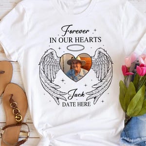Personalized Forever in Our Hearts Shirt, Memorial Photo T-Shirt, Custom Funeral Photo Shirts, Memorial Gift For Loss, Bereavement Shirt
