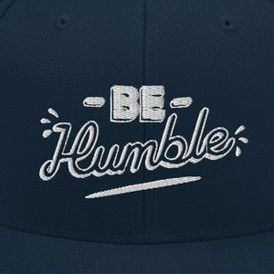 Embroidered &#39;Be Humble&#39; Snapback Hat