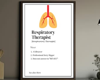 May include: A white framed print with a black and red illustration of lungs. The text reads "Respiratory Therapist [Respiratory Therapist] Noun 1. A Lifesaver 2. Professional Jerry Rigger 3. Does not answer to "HEY RT!" See also Hero"