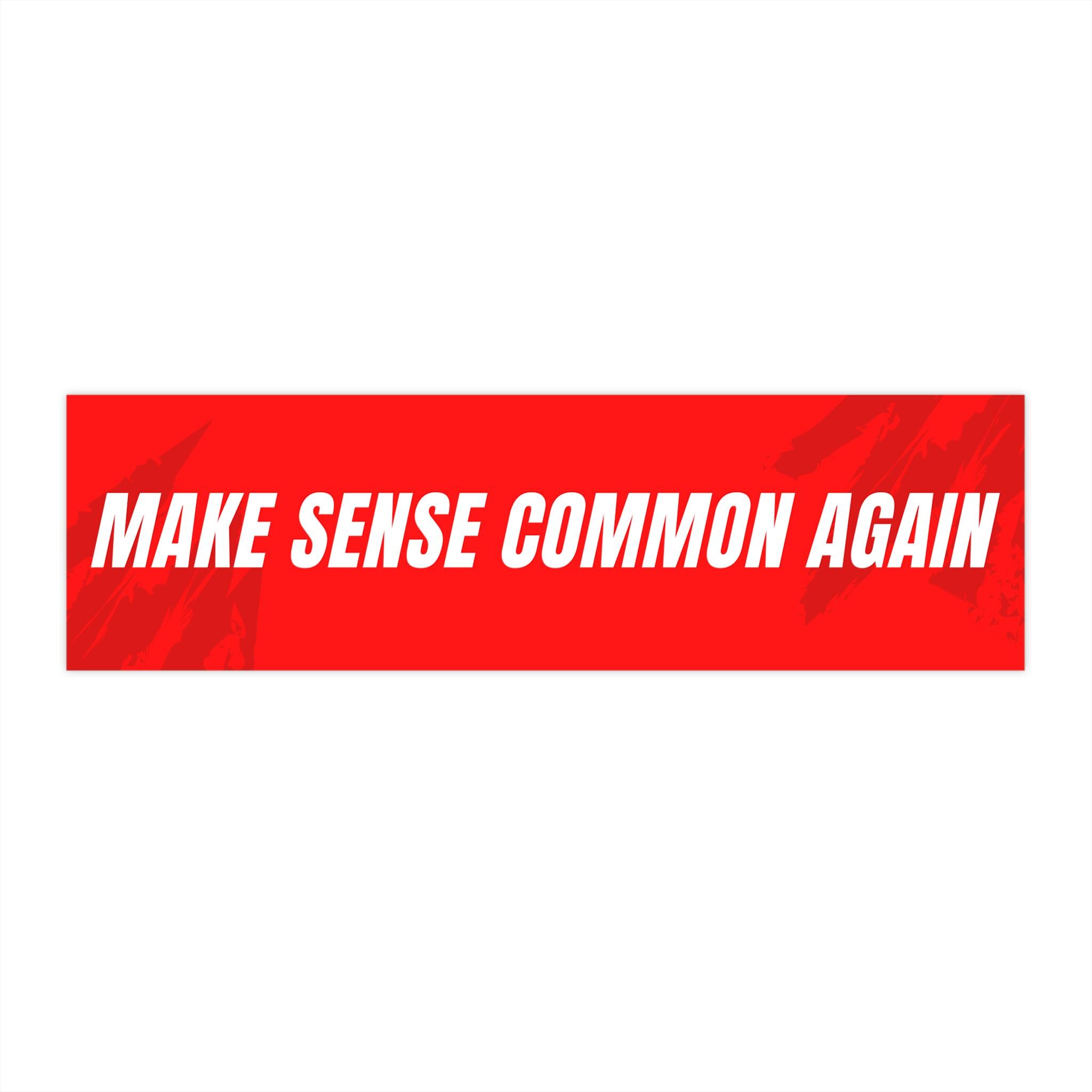 Make Sense Common Again Bumper Sticker | Funny Sticker | Car Decal - Etsy