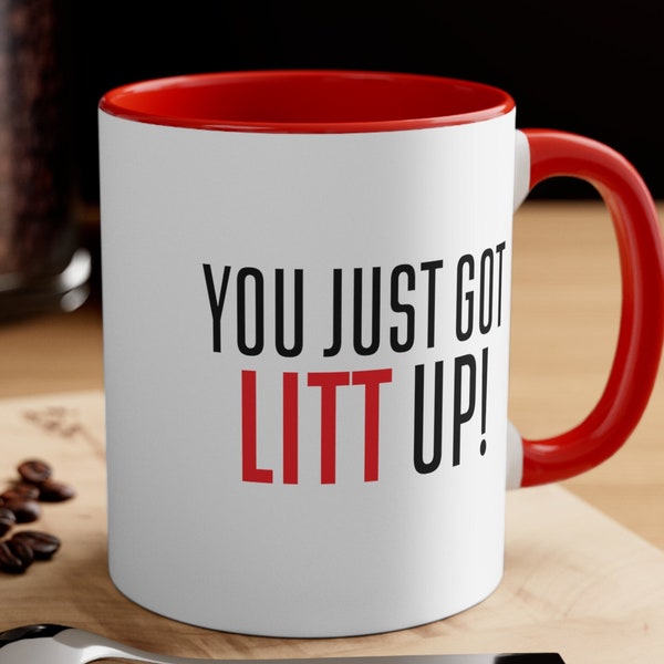 Litt Up Mug, You Just Got Litt Up, Louis Litt, Harvey Specter, Suits Inspired Mug, Funny Coffee Mug, Novelty Suits TV Show Inspired Gifts