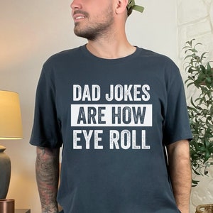 Funny Fathers Day Gift, Dad Jokes Are How Eye Roll, Funny Dad Shirt, I Roll, Dad To Be Gift, Funny Shirt For Dad, Dad Jokes, Father's Day