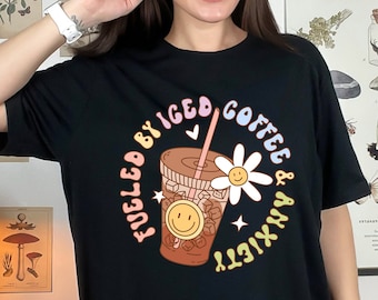 Alimenté par le café glacé et la chemise d'anxiété, chemise de café et d'anxiété, tee-shirt Coffee Addict, créer et caféiner, chemise d'amant de café, cadeau sarcastique
