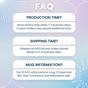 May include: FAQ about production and shipping times for a 11oz (0.33l) white ceramic mug. The mug is lead and BPA-free, microwave and dishwasher safe. ITO CUSTOMS.