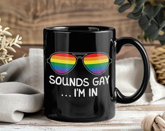 Caneca "Sounds Gay I'm In" (Parece Gay, Estou Dentro) - Caneca de Café Divertida com Estampa do Orgulho LGBTQ+ e Arco-Íris - Apoie a Igualdade - Presente Ideal para Gays, Lésbicas, Bissexuais e Queer - Caneca de Presente LGBTQ+