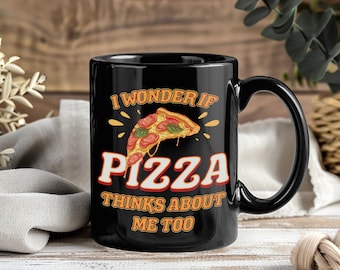 I Wonder If Pizza Thinks About Me Too Mug, Funny Pizza Lover Gift, Italian Food Humor Cup, Pizzeria Coffee Tea Cup, Cute Slice Present