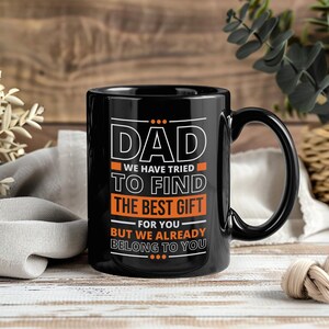 Dad We Have Tried To Find The Best Gift For You Mug – Funny Coffee Cup Tea Mugs Fathers Day Gifts Present for Dad Papa Daddy Husband Family