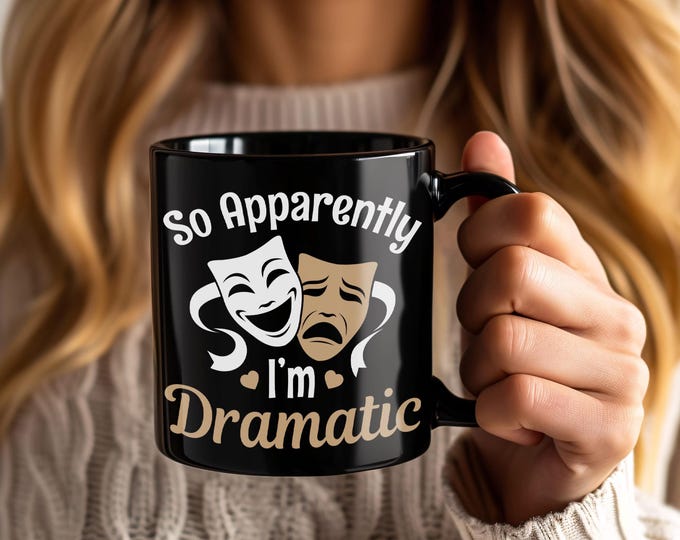 So Apparently I’m Dramatic Funny Theatre Mug, Acting Drama Gift For Actor Actress, Broadway Musical Coffee Cup Performer Lover