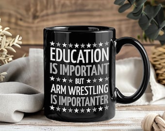 Education Is Important Mug, But Arm Wrestling Is Importanter Coffee Cup, Funny Arm Wrestler Gift, Gym Humor, Strength Lover, Tea Cup