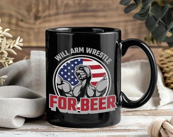 Will Arm Wrestle For Beer Mug, USA Flag Coffee Cup, Funny Arm Wrestling Gift, Patriotic Humor, Beer Lover Gift, Coffee Tea Cup