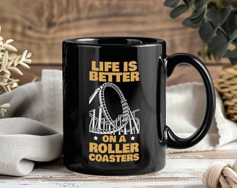 Life Is Better On A Roller Coaster Mug, Theme Park Coffee Cup, Amusement Ride Tea Drinkware, Thrill Seeker Present, Adventure Lover Keepsake