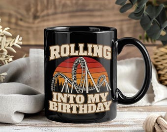 Rolling Into My Birthday Mug, Roller Coaster Coffee Cup, Theme Park Tea Drinkware, Thrill Seeker Gifts, Vintage Milestone Adventure Keepsake