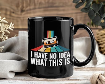 I Have No Idea What This Is Kids Funny Cassette Mug Coffee Tea Cup Personalized Custom Design, 60s 70s 80s 90s Analog Music Tapes Throwback