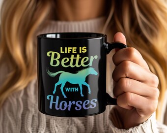 Life Is Better With Horses Mug, Equestrian Lover Gift, Western Horse Riding Coffee Cup, Cowgirl Cowboy Present, Country Farm Decor