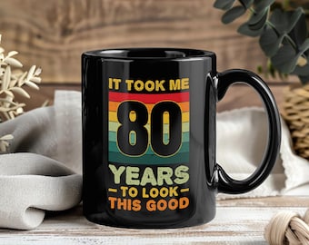 It Took Me 80 Years To Look This Good Mug, Funny 80th Birthday Gift For Grandpa Grandma Husband Wife, Vintage Retro Coffee Cup