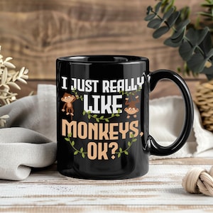 I Just Really Like Monkeys Ok Mug – Coffee Cup Tea Mugs For Monkey Lovers Funny Animals Zoo Trip Birthday Gift Children Adult Humor Mugs