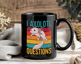 I Axolotl Questions Mug, Funny Amphibian Lover Gift, Cute Mexican Salamander Coffee Cup for Girls Boys Teens, Axolotl Owner Present