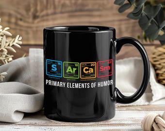 Sarcasm Elements Coffee Cup, Funny Science Mug, Chemistry Teacher Gift, Periodic Table Drinkware, Nerd Humor Present, STEM Student Lab