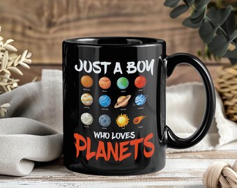 Just A Boy Who Loves Planets Mug, Solar System Coffee Cup, Astronomy Gift for Space Geeks, Astronaut Lovers, Birthday Party Present