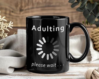 Adulting Please Wait Mug Funny Adult Humor Coffee Cup Sarcastic Quote Gift Lazy Mood Relatable Saying Casual Present