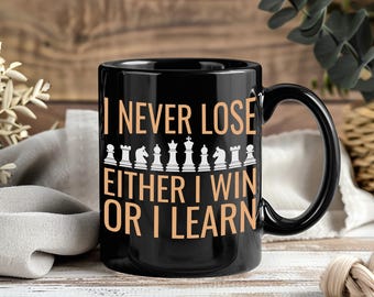 I Never Lose I Either Win Or Learn Chess Player Mug, Funny Checkmate Coffee Cup, Strategy Game Gift, Board Lover Ceramic Present