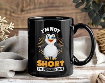 I'm Not Short I'm Penguin Size Mug, Funny Penguin Lover Gift, Cute Ocean Animal Coffee Cup, Zoo Keeper Tea Mug, Wildlife Present