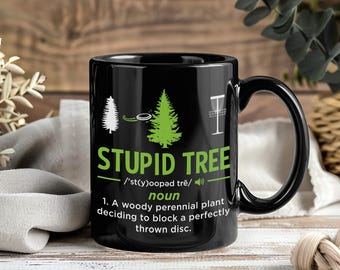 Stupid Tree Disc Golf Mug, Funny Disc Golfer Gift, Frisbee Throwing Coffee Cup, Flying Disc Sport Humor, Disc Golf Player Mug