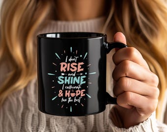I Don't Rise And Shine, ik cafeïne en hoop op de beste mok – Funny Coffee Lover Theemok cadeau voor moeder vrouwen Cafeïneverslaafde kerstmokken
