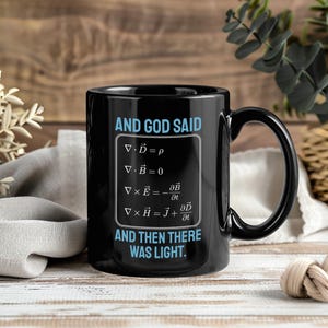 And God Said Let There Be Light Mug, Physics Coffee Cup, Maxwell Equations Tea Drinkware, Physicist Gifts, Christian Science Comedy Keepsake