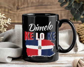 Dimelo Ke Lo Ke Mug – Dominican Republic Flag Coffee Cup Tea Mugs Travel Gift for Dominicans Birthday Present Souvenir Pride For Men Women