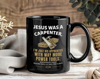 Jesus Was Carpenter Power Tools Mug Funny Christian Humor Coffee Cup Faith Woodworking Gift Religious Drinkware Ceramic Style