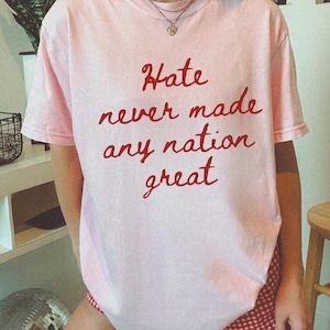 Hate Never Made Any Nation Great Fight Fascism Anti Fascism Female Rage Feminist Shirt Social Justice Shirt Fdt Equality Shirt Resist Shirt