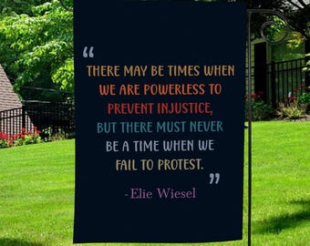 Elie Wiesel Quote Social Justice Garden Flag, There May Be Times When We Are Powerless Yard Sign, Anti Trump Garden Flag, FDT Democrat Sign