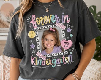 Personalised Forever In Kindergarten Shirt, Comfort Custom Photo Kindergarten Teacher Shirt,K Teacher Gift, Kindergarten Team Shirt