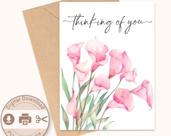 May include: Printable 7x5 inch card with the text "Thinking of you" in cursive script. The card features a watercolor illustration of pink calla lilies.