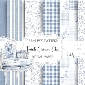 May include: Digital paper set featuring a French Country Chic theme. The image showcases various patterns in shades of blue and white, including stripes, floral designs, and gingham. A decorative chair with floral upholstery is also present. The text reads "SEAMLESS PATTERN French Country Chic DIGITAL PAPER".