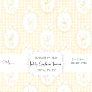 May include: A seamless digital paper pattern with a repeating design of teddy bears holding balloons in oval frames, set against a yellow and white gingham backdrop. The text reads "Teddy Gingham Frames" and "Digital Paper".
