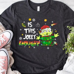 Toy Story Alien Is This Jolly Enough Funny Christmas Comfort Colors Shirt, Disneyland Christmas Party Family Matching T-shirt, Xmas Gift