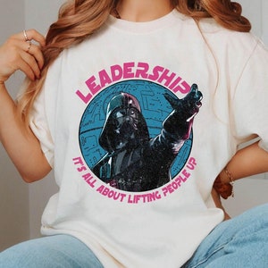Star Wars Darth Vader Leadership It&#39;s About Lifting People Up Comfort Colors Shirt, Funny Star Wars T-shirt, Galaxy&#39;s Edge Hollywood Studios