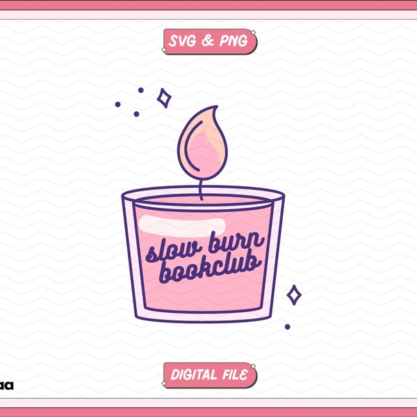 Slow Burn Bookclub Candle PNG SVG, Cute Trendy Bookish girl Png Svg, Aesthetic Book lover Svg Png Design for Shirts Stickers, Commercial Use