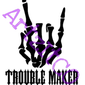 May include: Black and white graphic of a skeleton hand making the rock and roll hand gesture. The text "Trouble Maker" is below the hand.